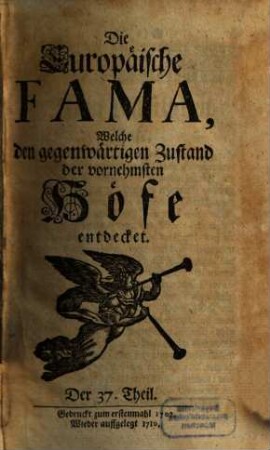 Die europäische Fama, welche den gegenwärtigen Zustand der vornehmsten Höfe entdecket. 37. 1707 (1710)