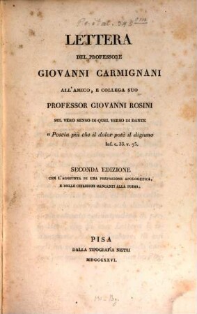 Lettera al Prof. Giovanni Rosini sul vero senso di qual verso di Dante "Poscia piu che il dolor pote il digiuno" Inf. c. 33. V. 75