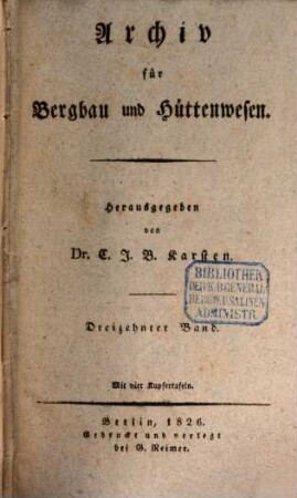 Archiv für Bergbau und Hüttenwesen. 13. 1826