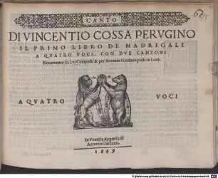 DI VINCENTIO COSSA PERVGINO IL PRIMO LIBRO DE MADRIGALI A QVATRO VOCI, CON DVE CANZONI