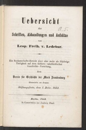 Uebersicht der Schriften, Abhandlungen und Aufsätze : Ein Rechenschaftsbericht über eine mehr als 30jährige Thätigkeit auf dem Gebiete vaterländischer Geschichts-Forschung ...