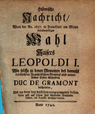 Historische Nachricht, Von der A[nn]o. 1657. in Franckfurt am Mayn merckwürdigen Wahl Kaisers Leopoldi I.