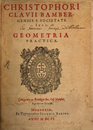 Christophori Clavii Bambergensis E Societate Iesv Geometria Practica