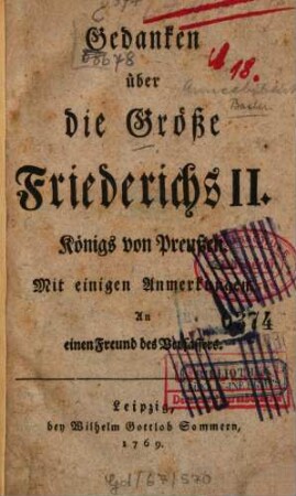 Gedanken über die Größe Friederichs II. Königs von Preußen : Mit einigen Anmerkungen an einen Freund des Verfassers