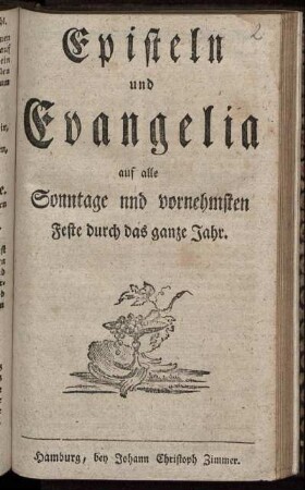 Episteln und Evangelia auf alle Sonntage und vornehmsten Feste durch das ganze Jahr