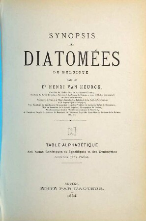 Synopsis des diatomées de Belgique, [2]. Table alphabétique des noms génériques et spécifiques et des synonymes contenus dans l'atlas