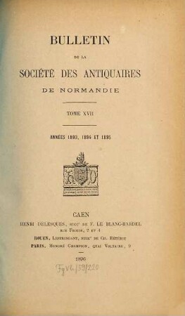 Bulletin de la Société des Antiquaires de Normandie. 17. 1893/95 (1896)