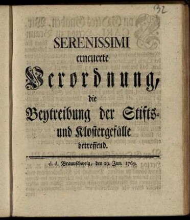 Serenissimi erneuerte Verordnung, die Beytreibung der Stifts- und Klostergefälle betreffend : d. d. Braunschweig, den 29. Jun. 1769.