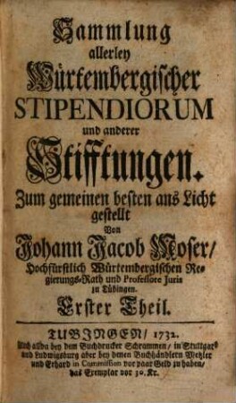 Sammlung allerley Würtembergischer Stipendiorum und anderer Stifftungen : Erster Theil