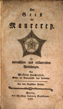 Der Geist der Maurerey : In moralischen und erläuternden Vorlesungen