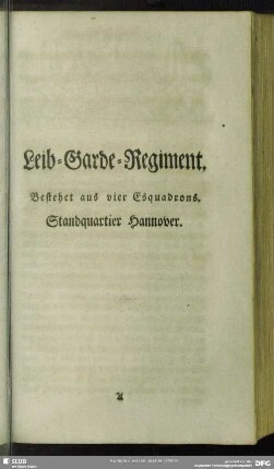 Leib-Garde-Regiment : Bestehet aus vier Esquadrons. Standquartier Hannover