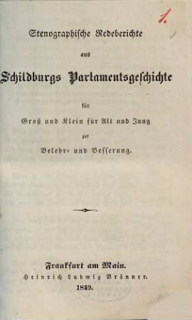 Stenographische Redeberichte aus Schildburgs Parlamentsgeschichte : für Groß und Klein, für Alt und Jung zur Belehr- und Besserung