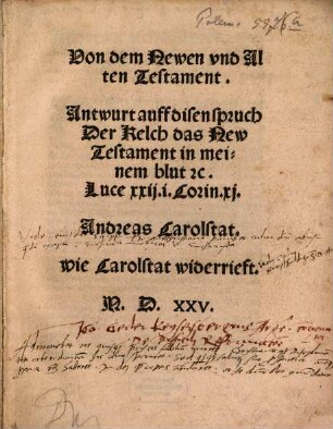 Von dem Newen und Alten Testament : Antwurt auff disen spruch Der Kelch das New Testament in meinem blut ... ; wie Carolstat widerrieft