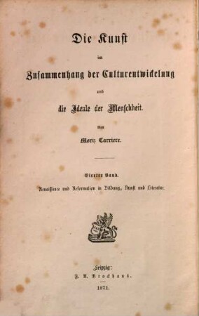 Die Kunst im Zusammenhang der Culturentwickelung und die Ideale der Menschheit, 4. Renaissance und Reformation in Bildung, Kunst und Literatur : ein Beitrag zur Geschichte des menschlichen Geistes