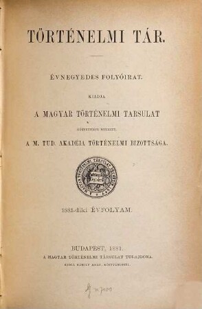 Történelmi tár : évnegyedes folyóirat. 1881