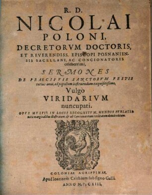 Sermones super evangelia dominicalia et praecipua Sanctorum festa totius anni, ad populum instruendum exquisitissimi, vulgo viridarium nuncupati. 3