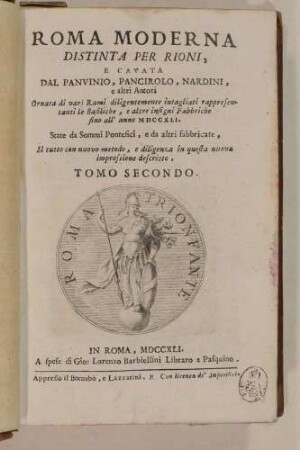 Roma moderna distinta per rioni e cavata dal Panvinio, Pancirolo, Nardini e altri Autori [...], Bd. 2, Rom 1741