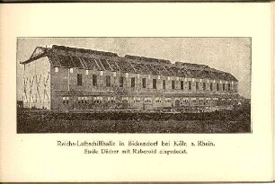 Illustrierte Postkarten, Serie Luftschiffhallen: o.Nr.: Reichs-Luftschiffhalle in Bickendorf bei Köln/Rh.