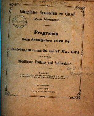 Programm : vom Schuljahre ... zu der am ... abzuhaltenden öffentlichen Schulfeier des Geburtstages Sr. Majestät des Kaisers und Königs, 1873/74