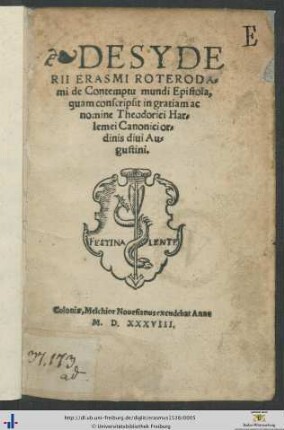 DESYDERII ERASMI ROTERODAmi de Contemptu mundi Epistola, quam conscripsit in gratiam ac nomine Theodorici Harlemei Canonici ordinis diui Augustini
