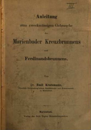 Anleitung zum zweckmässigen Gebrauche des Marienbader Kreuzbrunnens und Ferdinandbrunnens