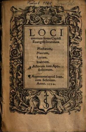 Loci omnium ferme Capitu[m] Euangelij secundum Mathaeum. Marcum. Lucam. Ioannem, Actorum item Apostolicorum