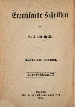 Erzählende Schriften, 26. Kleine Erzählungen ; 3