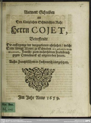Antwort Schreiben an den Kgl. Schwed. Rath Cojet, betreffendt die uhrsachen welche Sr. Kgl. Maytt. zu Schweden zum Friedtbruch angetrieben hatten