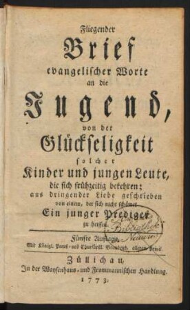 Fliegender Brief evangelischer Worte an die Jugend, von der Glückseligkeit solcher Kinder und jungen Leute, die sich frühzeitig bekehren