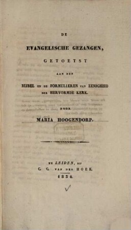 De evangelische gezangen : getoetst aan den bijbel en de formulieren van eenigheid der hervormde kerk