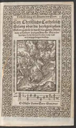 Ein Christlichs Catholisch Gesang uber die heyligen zehen Gebott/ gestellt so durch das gantze Advent ...