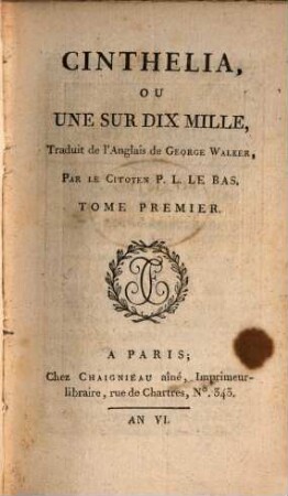 Cinthelia, Ou Une Sur Dix Mille : Traduit de l'Anglais de George Walker, Par Le Citoyen P. L. Bas, 1