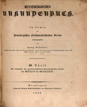 Hennebergisches Urkundenbuch. 3, Die Urkunden des gemeinschaftlichen Hennebergischen Archivs von MCCCLVI bis MCCCLXXXV