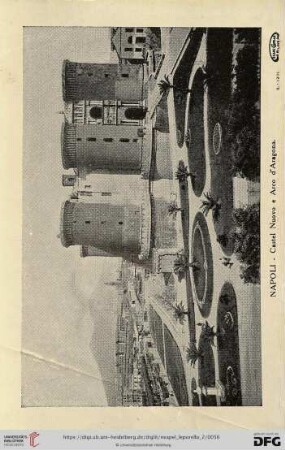 Napoli – Castel Nuovo e Arco d’Aragona – Castel Nuovo et Arc d’Aragona – Castel Nuovo and Arco d’Aragona (New Castle and Arch of Aragona) – Castel Nuovo und Arco d’Aragona (Neues Schloss und Aragona-Gogen)