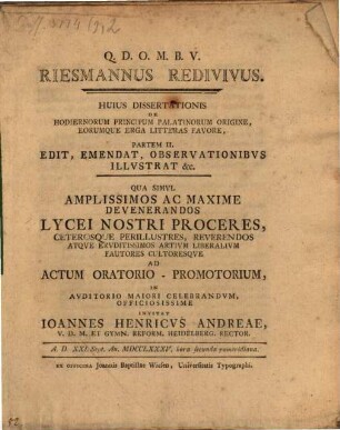 Riesmannus redivivus : Huius Dissertationem Historicam De Hodiernorum Principum Palatinorum Origine, Eorumque Erga Litteras Favore, Partem II.