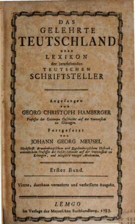 Das gelehrte Teutschland oder Lexikon der jetztlebenden Teutschen Schriftsteller, 1