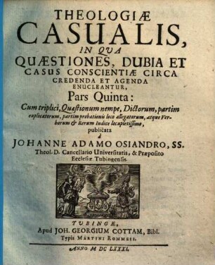 Theologiae casualis ... pars ... : in qua quaestiones, dubia et casus conscientiae circa credenda et agenda enucleantur, 6
