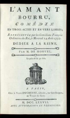 L' Amant Bourru : Comédie En Trois Actes Et En Vers Libres : Représentée par les Comédiens François Ordinaires du Rois, le Mercredi 14 Août 1777.