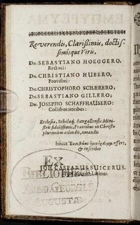 Reverendis ... Viris, Dn. Sebastiano Hoeggero ... Dn. Christiano Hubero ... Dn Christophoro Schaerero, Dn. Sebastiano Gillero, Dn. Josepho Schaffhausero ...