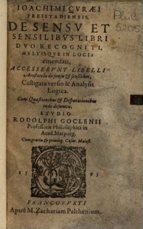 Ioachimi Cvraei Freistadiensis, De Sensv Et Sensilibvs : Libri Dvo Recogniti, Mvltisqve In Locis emendati