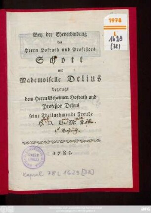 Bey der Eheverbindung des Herrn Hofrath und Professors Schott mit Mademoiselle Delius bezeugt dem Herrn Geheimen Hofrath und Professor Delius seine Theilnehmende Freude