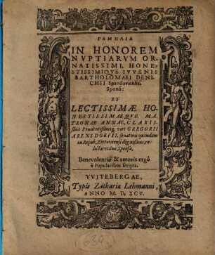 Gamēlia In Honorem Nvptiarvm Ornatissimi, Honestissimiqve Ivvenis Bartholomaei Denichii Spandoviensis, Sponsi: Et Lectissimae Honestissimaeqve Matronae Annae, Clarissimi Prudentißimiq[ue] viri Gregorii Arensdorfii, senatoris quondam in Repub. Zittaviensi dignißimi, relictae viduae, Sponsae