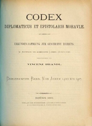 Codex diplomaticus et epistolaris Moraviae. 13, Vom Jahre 1400 - 1407