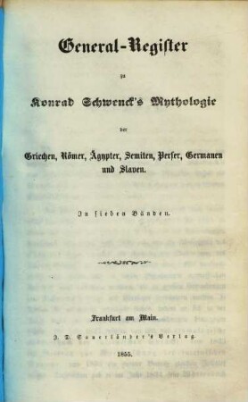 Konrad Schwencks' Mythologie der Griechen, Römer, Ägypter, Semiter, Perser, Germanen und Slaven, [8]. General-Register zu Konrad Schwenck's Mythologie der Griechen, Römer, Ägypter, Semiter, Perser, Germanen und Slaven