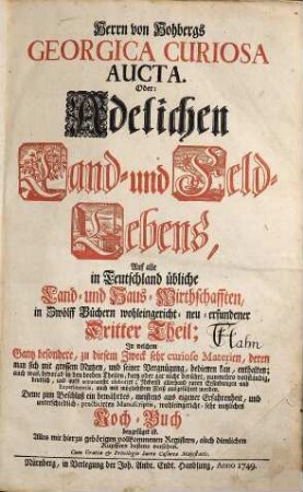 Georgica Curiosa Aucta, Das ist: Umständlicher Bericht und klarer Unterricht Von dem vermehrten und verbesserten Adelichen Land- und Feld-Leben : Auf alle in Teutschland übliche Land- und Haus-Wirthschafften gerichtet ..., 3