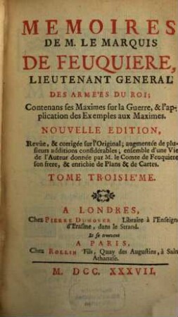 Mémoires de M. le Marquis de Feuquières, Lieutenant Generale Des Armées Du Roi : Contenans ses Maximes sur la Guerre, & l'application des Exemples aux Maximes, 3