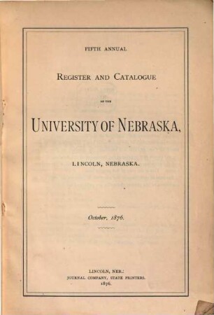 ... Annual Register and Catalogue of the University of Nebraska, Lincoln, Nebraska : Nebraska, 5