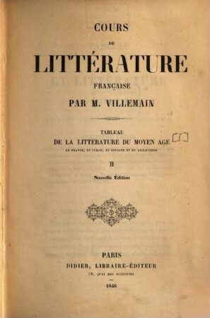 Cours de littérature française, 2. Tableau de la litterature du moyen age en France, en Italie, en Espagne et en Angleterre