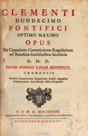 Clementi Duodecimo Pontifici Optimo Maximo Opus De Capacitate Canonicorum Regularium ad Beneficia Ecclesiastica Secularia