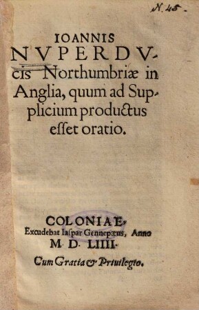 Ioannis nuper Ducis Northumbriae in Anglia, quum ad supplicium productus esset oratio
